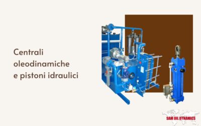 Centraline oleodinamiche e pistoni idraulici: una combinazione vincente